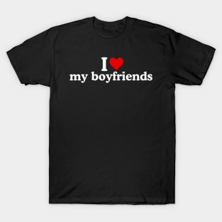 I Love My Boyfriends T-Shirt